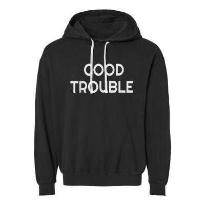 Get In Good Necessary Trouble Garment-Dyed Fleece Hoodie