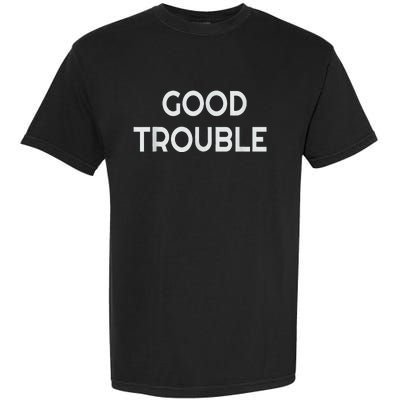 Get In Good Necessary Trouble Garment-Dyed Heavyweight T-Shirt