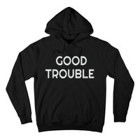 Get In Good Necessary Trouble Hoodie