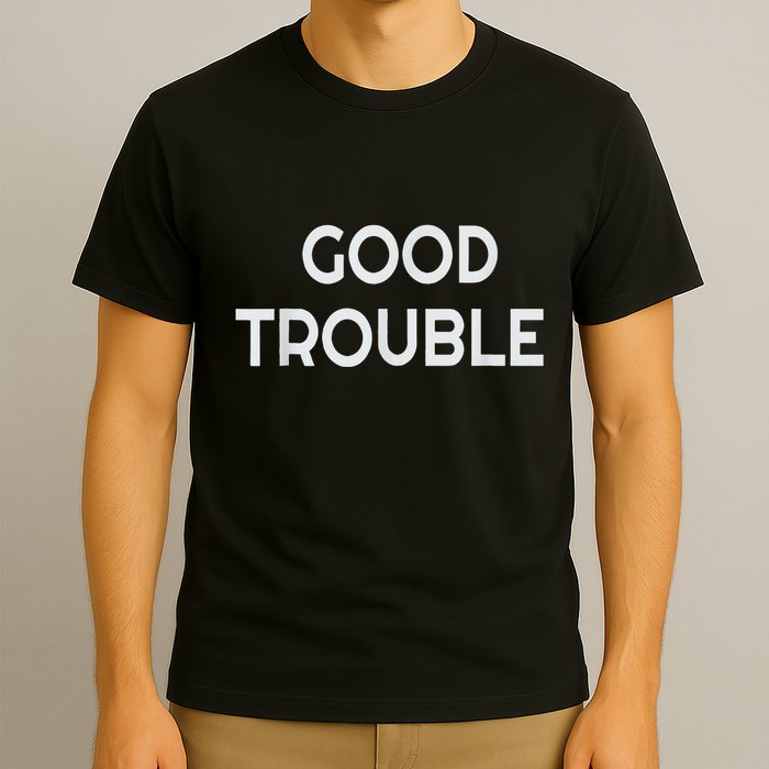 Get In Good Necessary Trouble T-Shirt