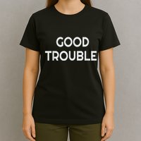 Get In Good Necessary Trouble T-Shirt