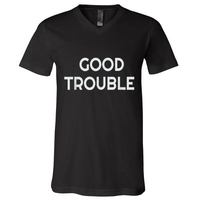 Get In Good Necessary Trouble V-Neck T-Shirt
