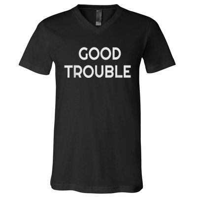 Get In Good Necessary Trouble V-Neck T-Shirt