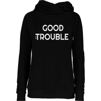 Get In Good Necessary Trouble Womens Funnel Neck Pullover Hood