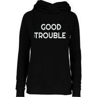 Get In Good Necessary Trouble Womens Funnel Neck Pullover Hood