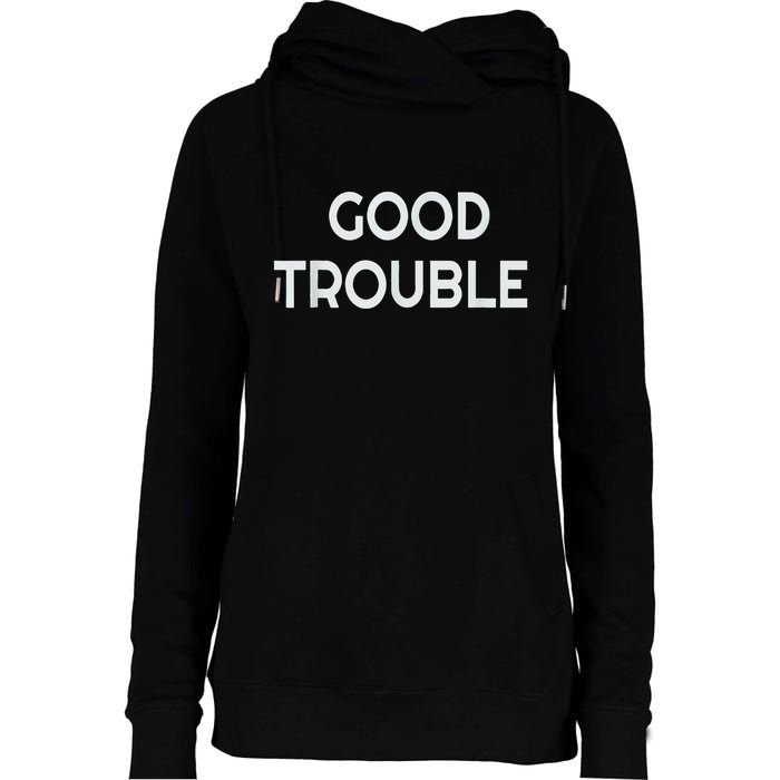 Get In Good Necessary Trouble Womens Funnel Neck Pullover Hood