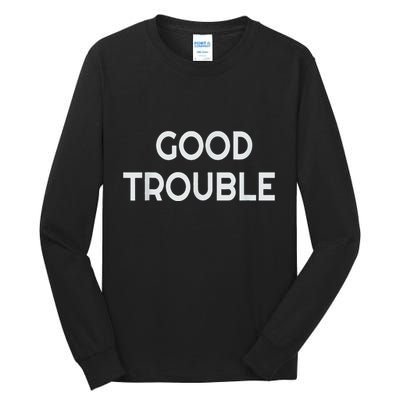 Get In Good Necessary Trouble Tall Long Sleeve T-Shirt