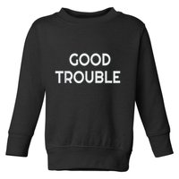 Get In Good Necessary Trouble Toddler Sweatshirt