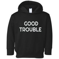 Get In Good Necessary Trouble Toddler Hoodie