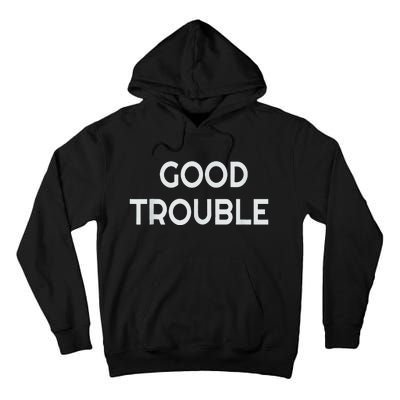 Get In Good Necessary Trouble Tall Hoodie