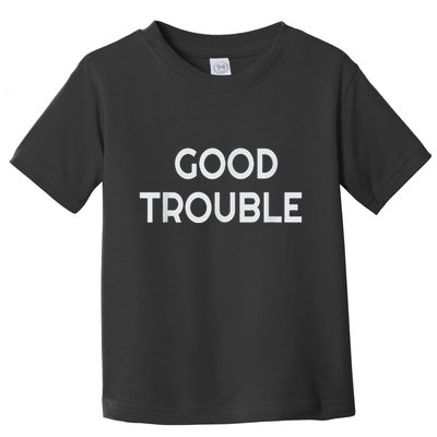 Get In Good Necessary Trouble Toddler T-Shirt