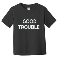 Get In Good Necessary Trouble Toddler T-Shirt