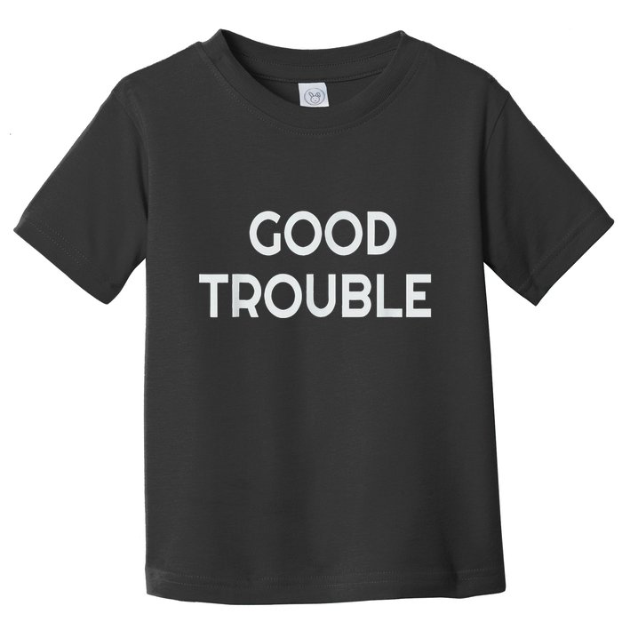 Get In Good Necessary Trouble Toddler T-Shirt