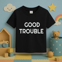 Get In Good Necessary Trouble Toddler T-Shirt