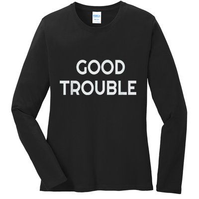 Get In Good Necessary Trouble Ladies Long Sleeve Shirt