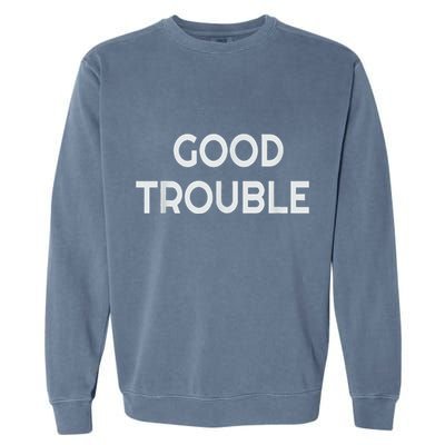 Get In Good Necessary Trouble Garment-Dyed Sweatshirt