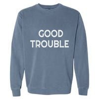 Get In Good Necessary Trouble Garment-Dyed Sweatshirt