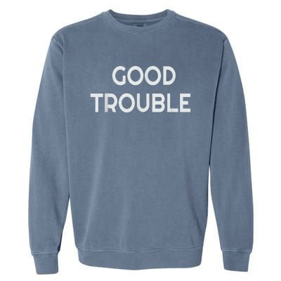 Get In Good Necessary Trouble Garment-Dyed Sweatshirt