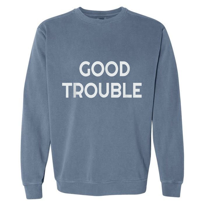 Get In Good Necessary Trouble Garment-Dyed Sweatshirt