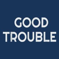 Get In Good Necessary Trouble Infant Baby Jersey Bodysuit