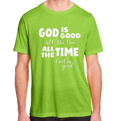 God Is Good All The Time All The Time God Is Good Adult ChromaSoft Performance T-Shirt