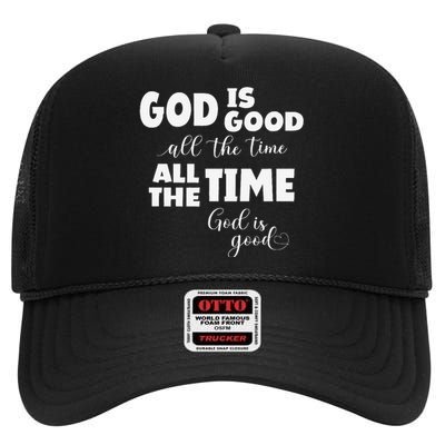 God Is Good All The Time All The Time God Is Good High Crown Mesh Back Trucker Hat