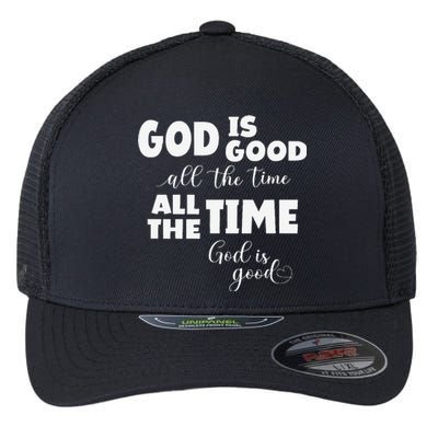 God Is Good All The Time All The Time God Is Good Flexfit Unipanel Trucker Cap