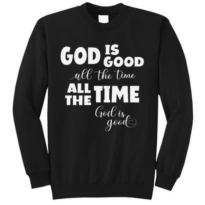 God Is Good All The Time All The Time God Is Good Sweatshirt