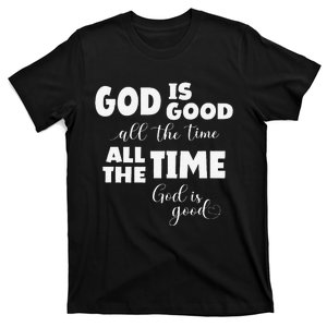 God Is Good All The Time All The Time God Is Good T-Shirt