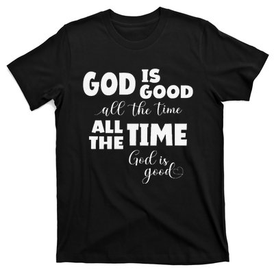 God Is Good All The Time All The Time God Is Good T-Shirt