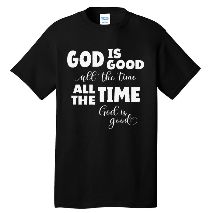 God Is Good All The Time All The Time God Is Good Tall T-Shirt