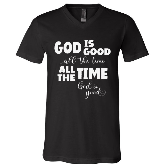 God Is Good All The Time All The Time God Is Good V-Neck T-Shirt