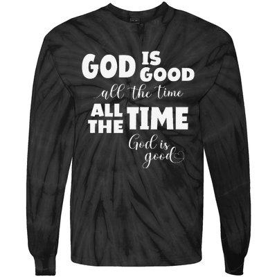 God Is Good All The Time All The Time God Is Good Tie-Dye Long Sleeve Shirt