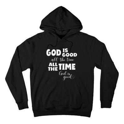 God Is Good All The Time All The Time God Is Good Tall Hoodie