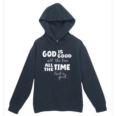 God Is Good All The Time All The Time God Is Good Urban Pullover Hoodie