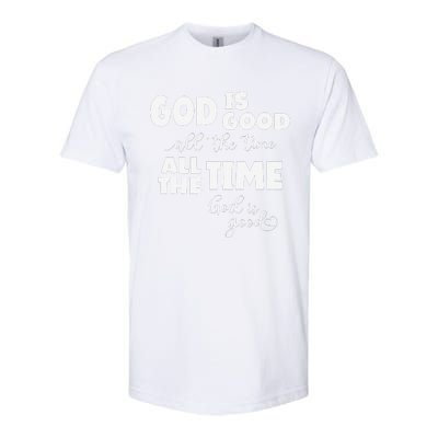 God Is Good All The Time All The Time God Is Good Softstyle CVC T-Shirt