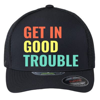 Get In Good Necessary Trouble Flexfit Unipanel Trucker Cap