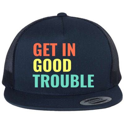 Get In Good Necessary Trouble Flat Bill Trucker Hat