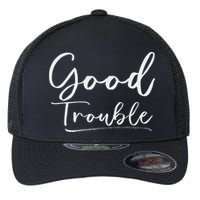 Get In Good Necessary Trouble For Social Justice Flexfit Unipanel Trucker Cap