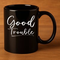 Get In Good Necessary Trouble For Social Justice 11oz C Handle Ceramic Mug