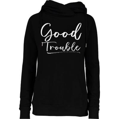 Get In Good Necessary Trouble For Social Justice Womens Funnel Neck Pullover Hood