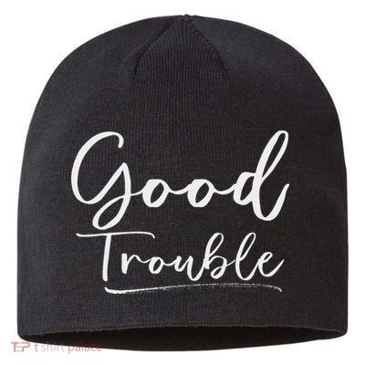 Get In Good Necessary Trouble For Social Justice Sustainable Beanie