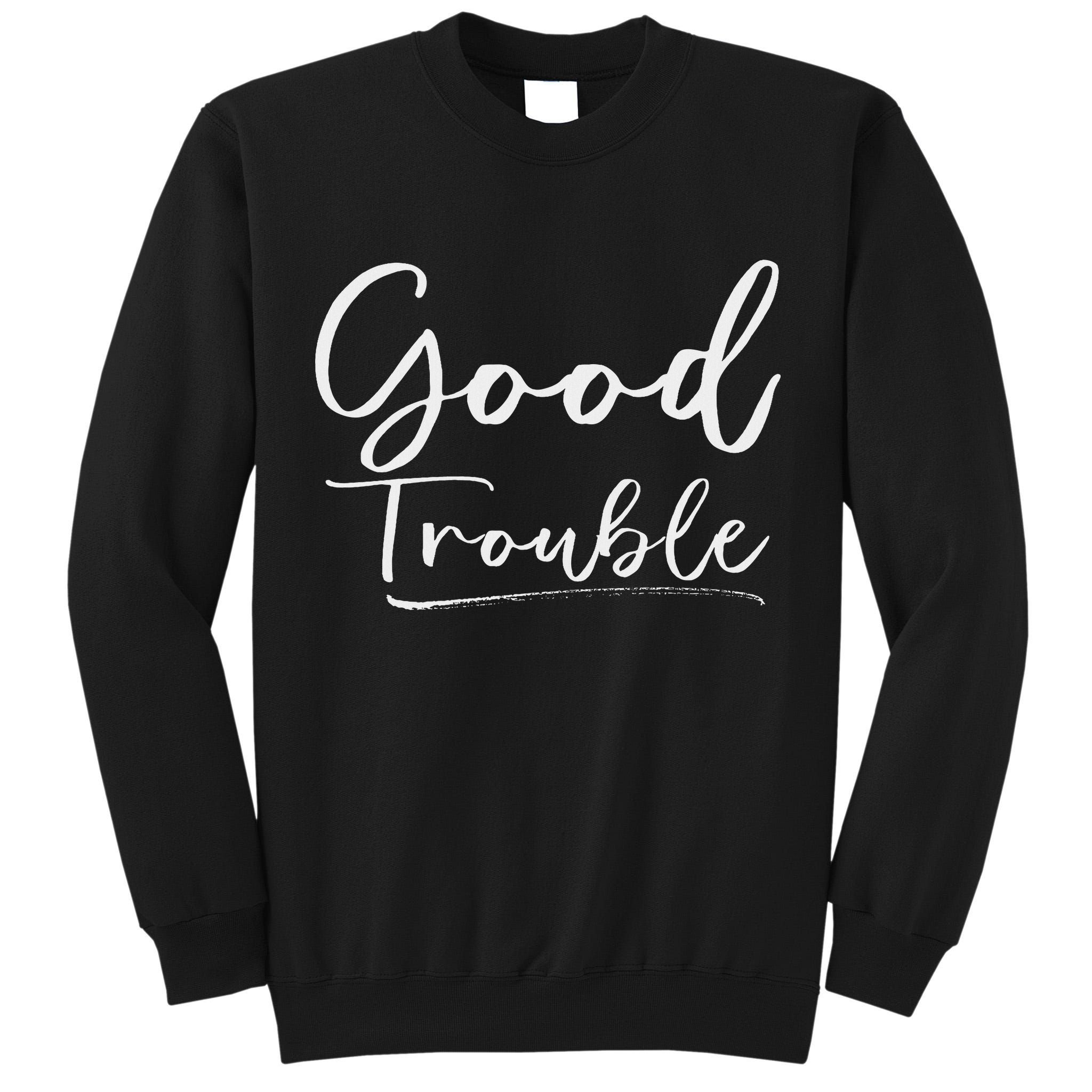 Get In Good Necessary Trouble For Social Justice Tall Sweatshirt