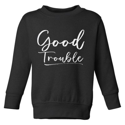 Get In Good Necessary Trouble For Social Justice Toddler Sweatshirt