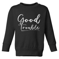 Get In Good Necessary Trouble For Social Justice Toddler Sweatshirt
