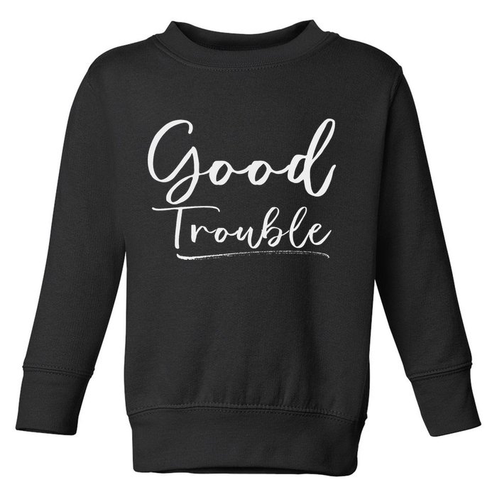 Get In Good Necessary Trouble For Social Justice Toddler Sweatshirt