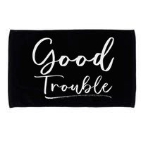 Get In Good Necessary Trouble For Social Justice Microfiber Hand Towel