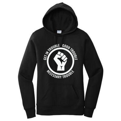 Get In Good Necessary Trouble | Civil Rights Protest Women's Pullover Hoodie