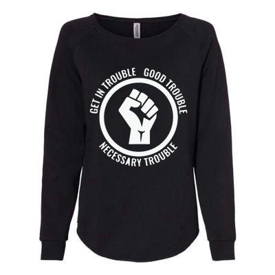 Get In Good Necessary Trouble | Civil Rights Protest Womens California Wash Sweatshirt