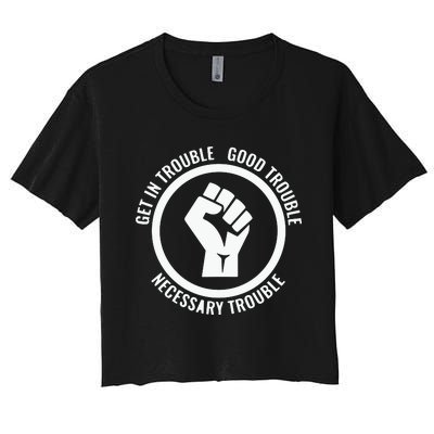 Get In Good Necessary Trouble | Civil Rights Protest Women's Crop Top Tee